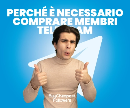 Perché è necessario comprare Membri Telegram Perché è necessario comprare Membri Telegram