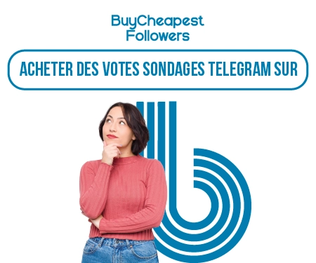 Acheter des Votes Sondages Telegram sur BuyCheapestFollowers Acheter des Votes Sondages Telegram sur BuyCheapestFollowers