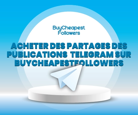 Acheter des Partages des Publications Telegram sur BuyCheapestFollowers Acheter des Partages des Publications Telegram sur BuyCheapestFollowers