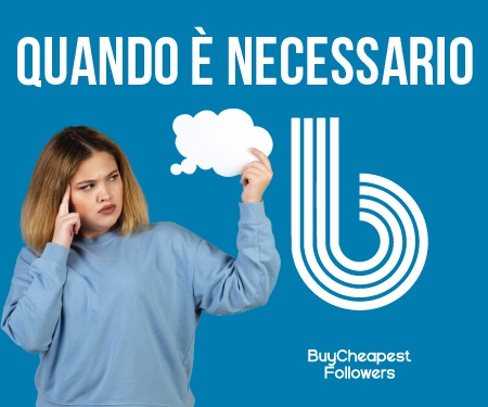 Quando è necessario Quando è necessario