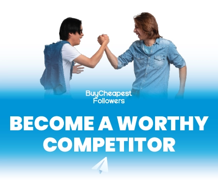 Become a Worthy Competitor Become a Worthy Competitor