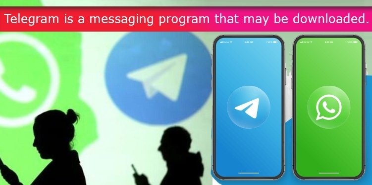 Telegram is a messaging program that may be downloaded.