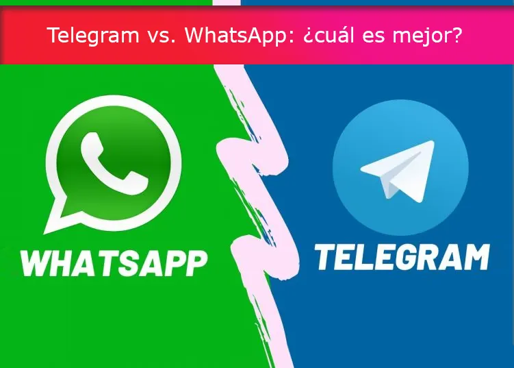 Telegram vs. WhatsApp: ¿cuál es mejor?