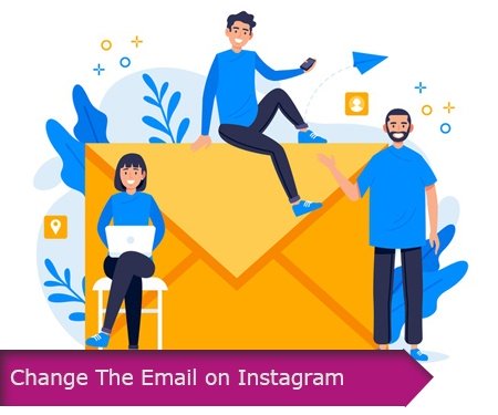 CHANGE THE EMAIL ON INSTAGRAM