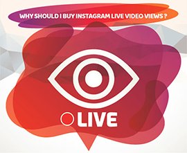 WHY SHOULD I BUY INSTAGRAM LIVE VIDEO VIEWS ?
