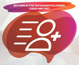 BUY SEMI ACTIVE INSTAGRAM FOLLOWERS - CHEAP AND FAST