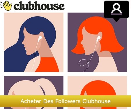 Acheter Des Followers Clubhouse