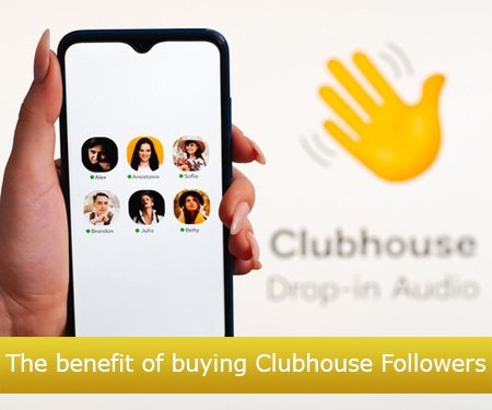 The benefit of buying Clubhouse Followers