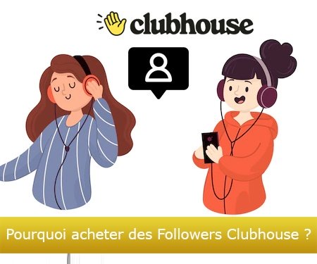 Pourquoi acheter des Followers Clubhouse ?