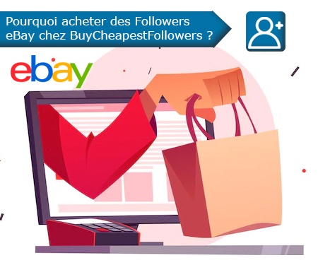 Pourquoi acheter des Followers eBay chez BuyCheapestFollowers ?
