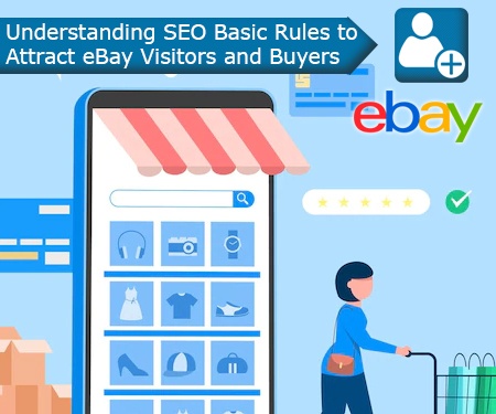 Understanding SEO Basic Rules to Attract eBay Visitors and Buyers