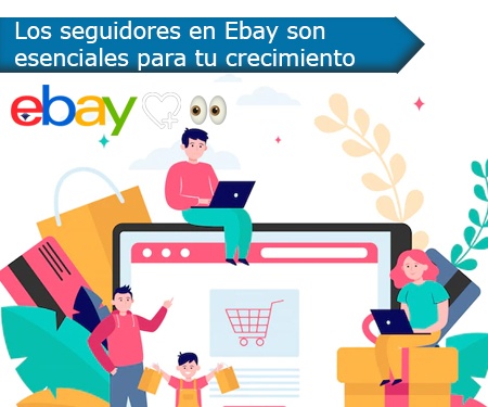 Los seguidores en Ebay son esenciales para tu crecimiento