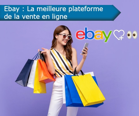 Ebay : La meilleure plateforme de la vente en ligne