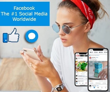 Facebook - The #1 Social Media Worldwide
