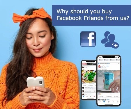 Why should you buy Facebook Friends from us?