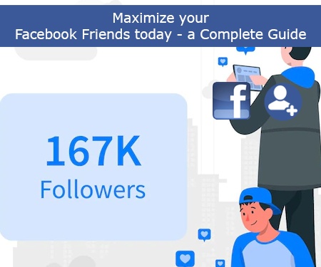 Maximize your Facebook Friends today - a Complete Guide