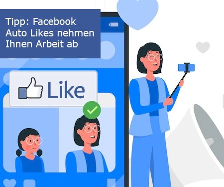 Tipp: Facebook Auto Likes nehmen Ihnen Arbeit ab