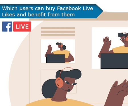 Which users can buy Facebook Live Likes and benefit from them