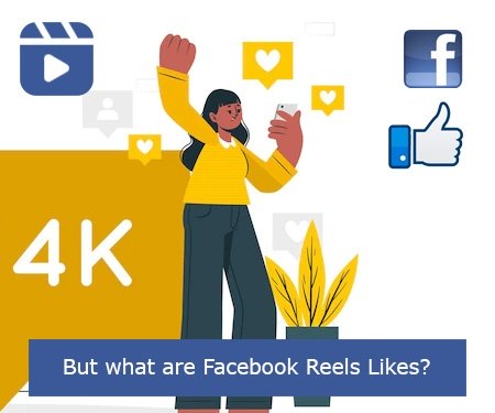 But what are Facebook Reels Likes?