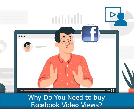 Why Do You Need to buy Facebook Video Views?