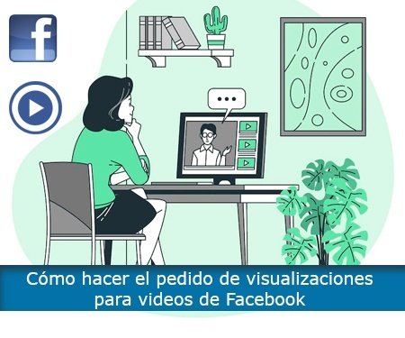 Cómo hacer el pedido de visualizaciones para videos de Facebook