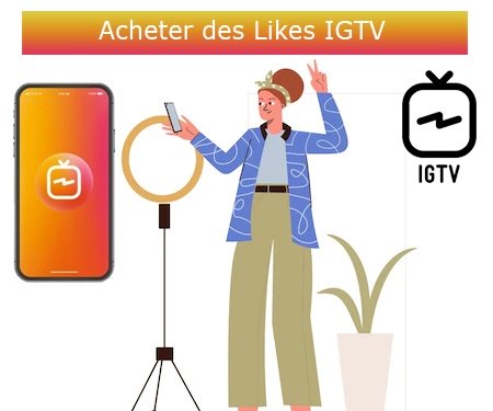 Acheter des Likes IGTV