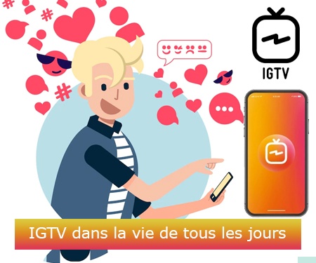 IGTV dans la vie de tous les jours