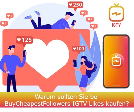 Warum sollten Sie bei BuyCheapestFollowers IGTV Likes kaufen?