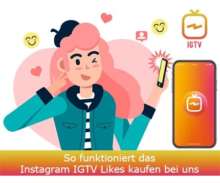 So funktioniert das Instagram IGTV Likes kaufen bei uns