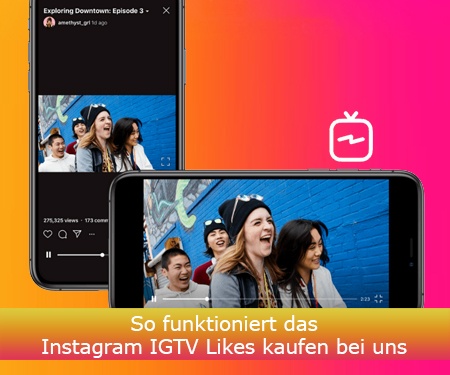 So funktioniert das Instagram IGTV Likes kaufen bei uns