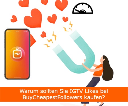 Warum sollten Sie IGTV Likes bei BuyCheapestFollowers kaufen?