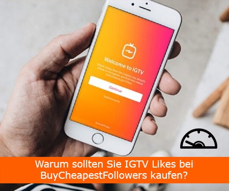 Warum sollten Sie IGTV Likes bei BuyCheapestFollowers kaufen?