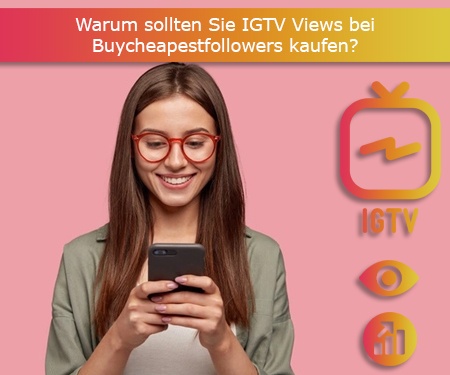 Warum sollten Sie IGTV Views bei Buycheapestfollowers kaufen?