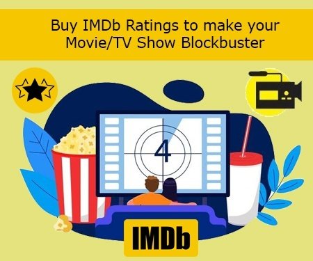 Buy IMDb Ratings to make your Movie/TV Show Blockbuster- Learn how!