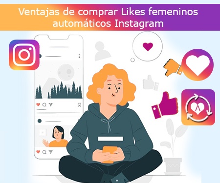 Ventajas de comprar Likes femeninos automáticos Instagram