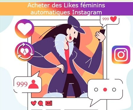 Acheter des Likes féminins automatiques Instagram