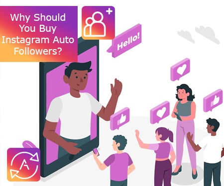 Why Should You Buy Instagram Auto Followers?