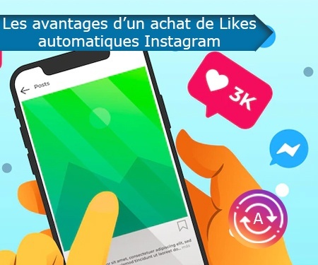 Les avantages d’un achat de Likes automatiques Instagram