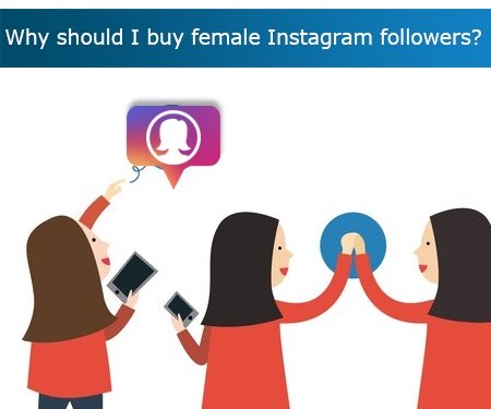 Why should I buy female Instagram followers?