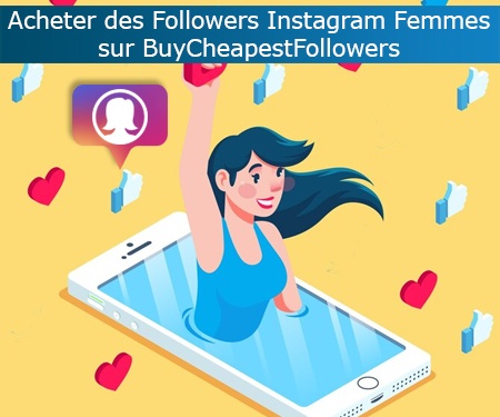 Acheter des Followers Instagram Femmes sur BuyCheapestFollowers