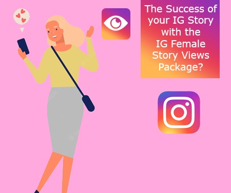The Success of your IG Story with the IG Female Story Views Package?