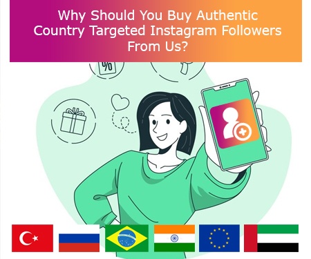 Why Should You Buy Authentic Country Targeted Instagram Followers From Us?