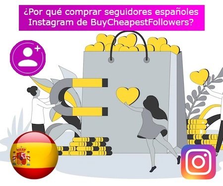 ¿Por qué comprar seguidores españoles Instagram de BuyCheapestFollowers?