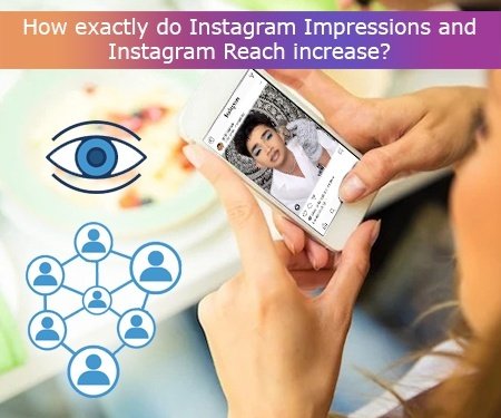 How exactly do Instagram Impressions and Instagram Reach increase?