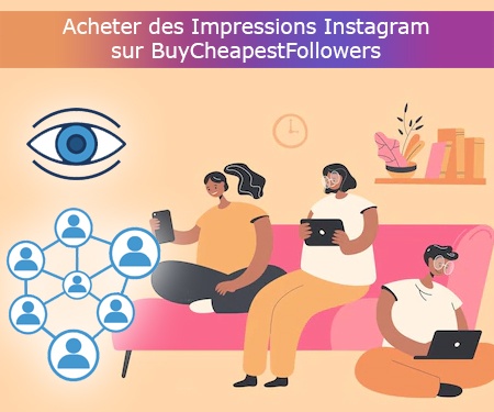Acheter des Impressions Instagram sur BuyCheapestFollowers