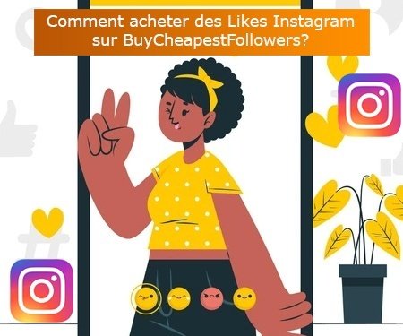 Comment acheter des Likes Instagram sur BuyCheapestFollowers?