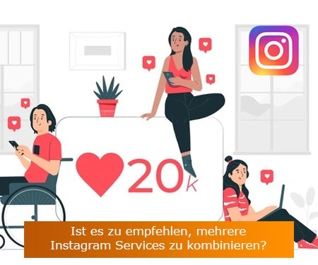 Ist es zu empfehlen, mehrere Instagram Services zu kombinieren?