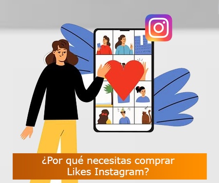 ¿Por qué necesitas comprar Likes Instagram?