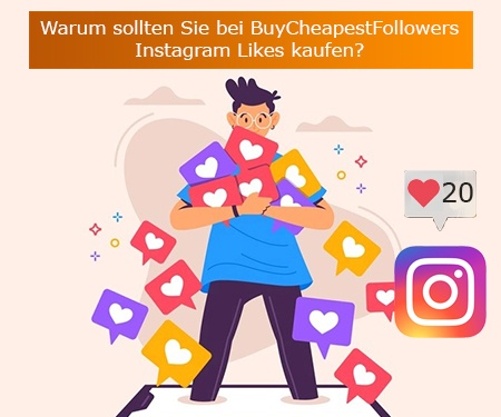Warum sollten Sie bei BuyCheapestFollowers Instagram Likes kaufen?