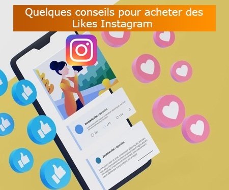 Quelques conseils pour acheter des Likes Instagram